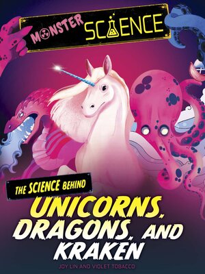 cover image of The Science Behind Unicorns, Dragons, and Kraken